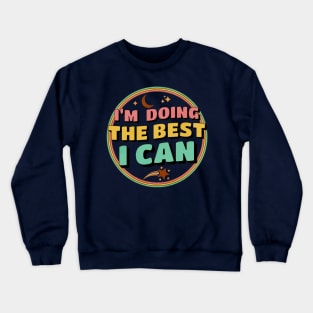 I'm Doing The Best I Can Motivational Quote Crewneck Sweatshirt